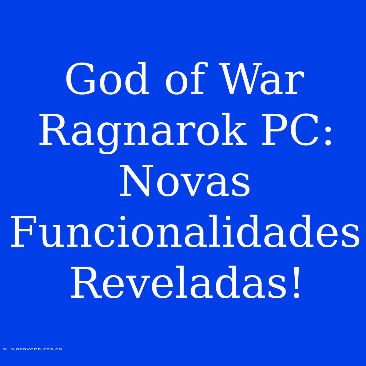 God Of War Ragnarok PC: Novas Funcionalidades Reveladas!