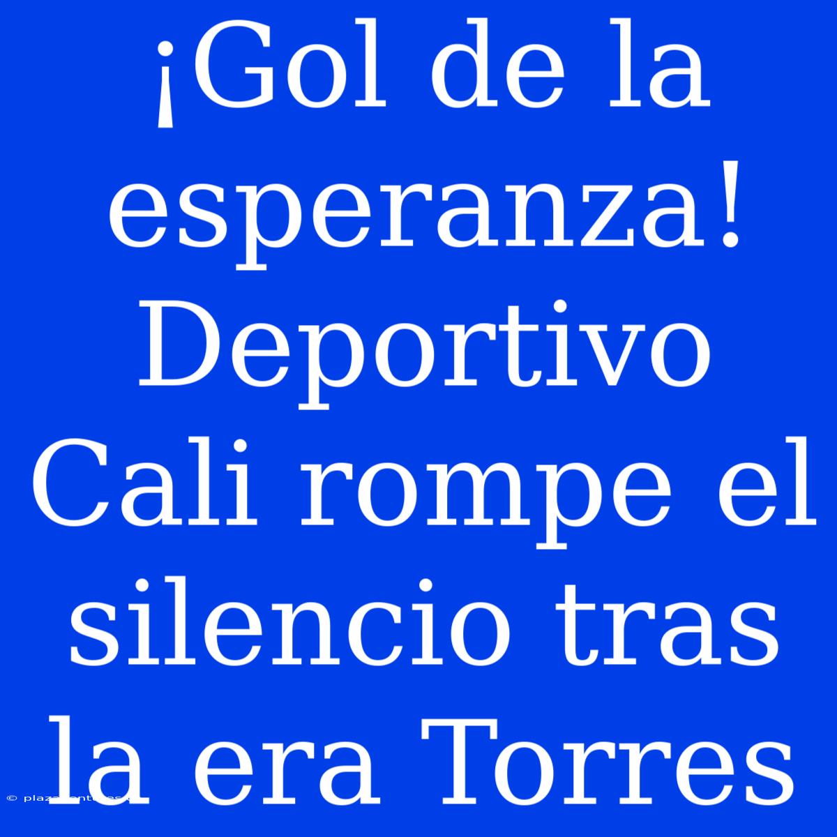 ¡Gol De La Esperanza! Deportivo Cali Rompe El Silencio Tras La Era Torres