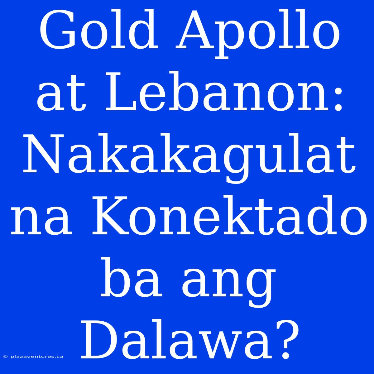 Gold Apollo At Lebanon: Nakakagulat Na Konektado Ba Ang Dalawa?