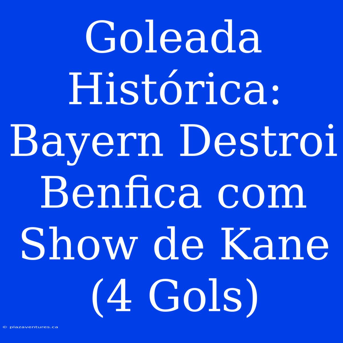 Goleada Histórica: Bayern Destroi Benfica Com Show De Kane (4 Gols)