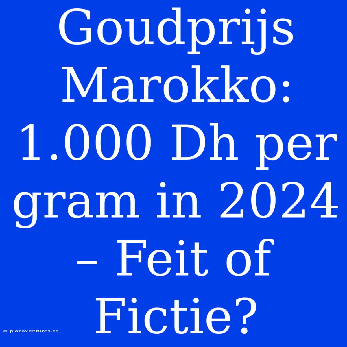 Goudprijs Marokko: 1.000 Dh Per Gram In 2024 – Feit Of Fictie?