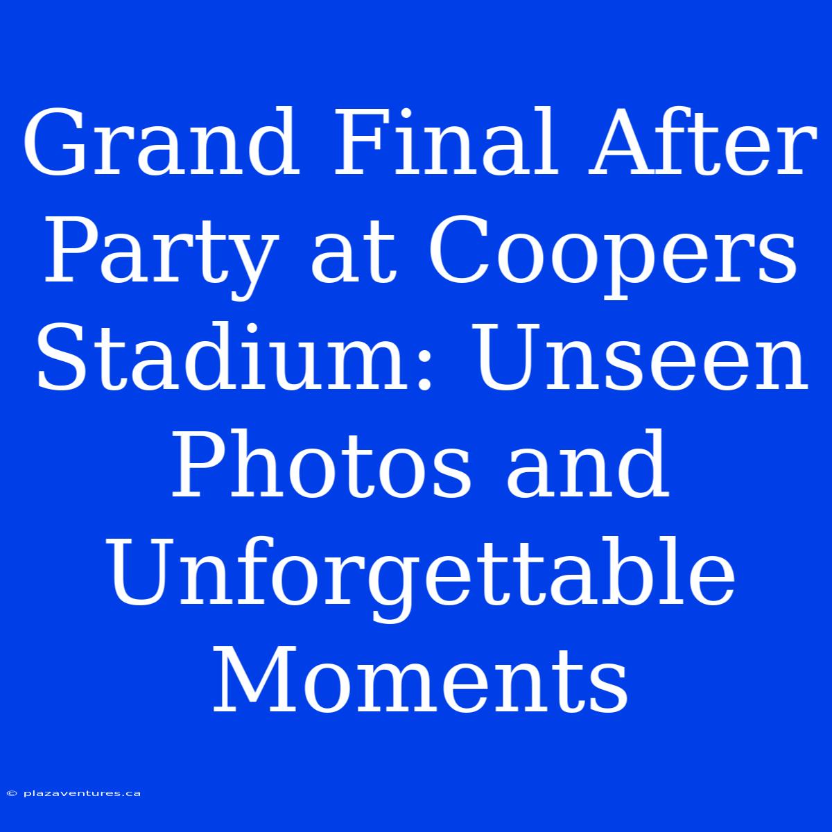 Grand Final After Party At Coopers Stadium: Unseen Photos And Unforgettable Moments