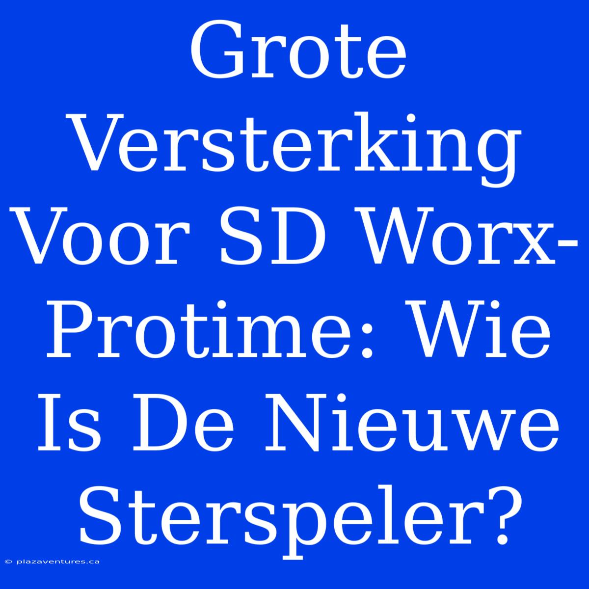 Grote Versterking Voor SD Worx-Protime: Wie Is De Nieuwe Sterspeler?