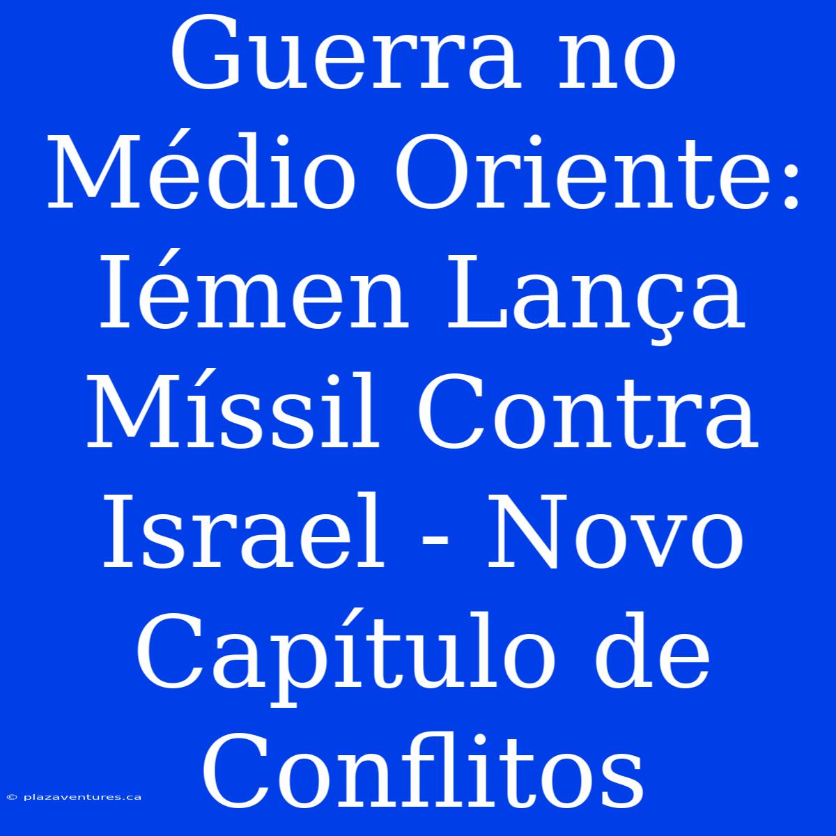 Guerra No Médio Oriente: Iémen Lança Míssil Contra Israel - Novo Capítulo De Conflitos