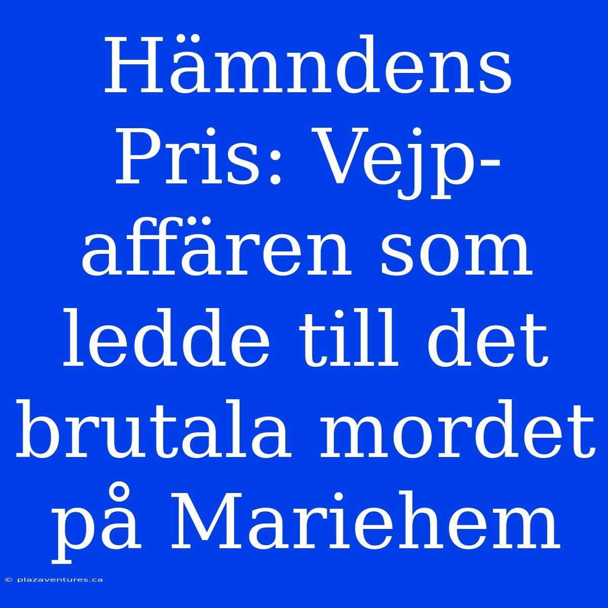 Hämndens Pris: Vejp-affären Som Ledde Till Det Brutala Mordet På Mariehem