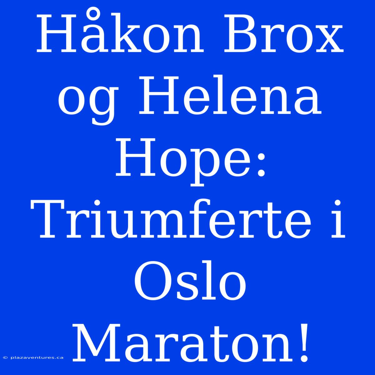 Håkon Brox Og Helena Hope: Triumferte I Oslo Maraton!