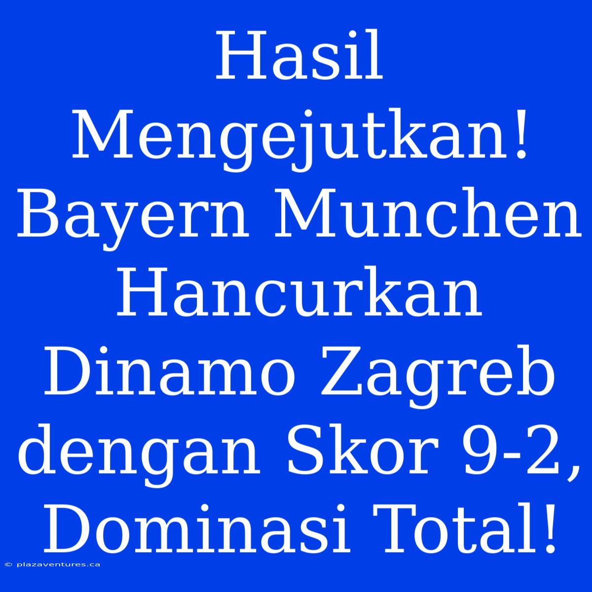 Hasil Mengejutkan! Bayern Munchen Hancurkan Dinamo Zagreb Dengan Skor 9-2,  Dominasi Total!