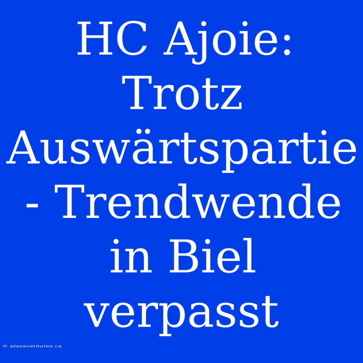 HC Ajoie: Trotz Auswärtspartie - Trendwende In Biel Verpasst