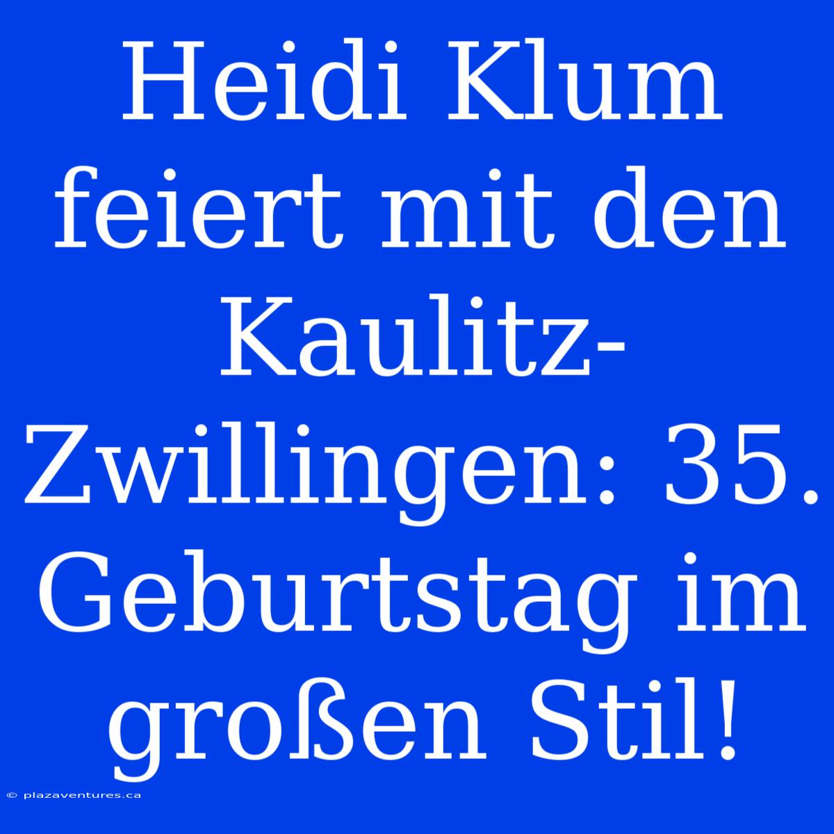 Heidi Klum Feiert Mit Den Kaulitz-Zwillingen: 35. Geburtstag Im Großen Stil!