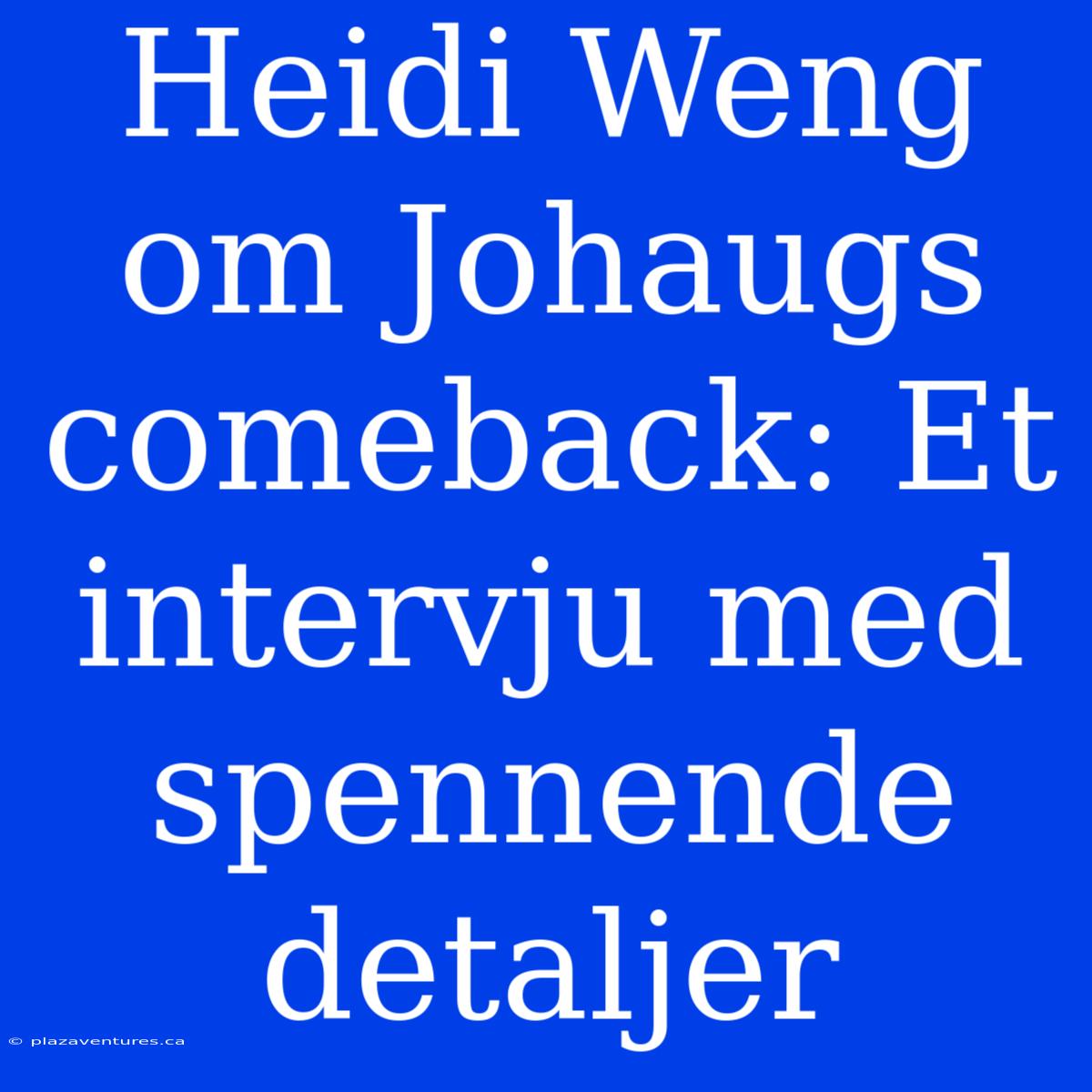 Heidi Weng Om Johaugs Comeback: Et Intervju Med Spennende Detaljer