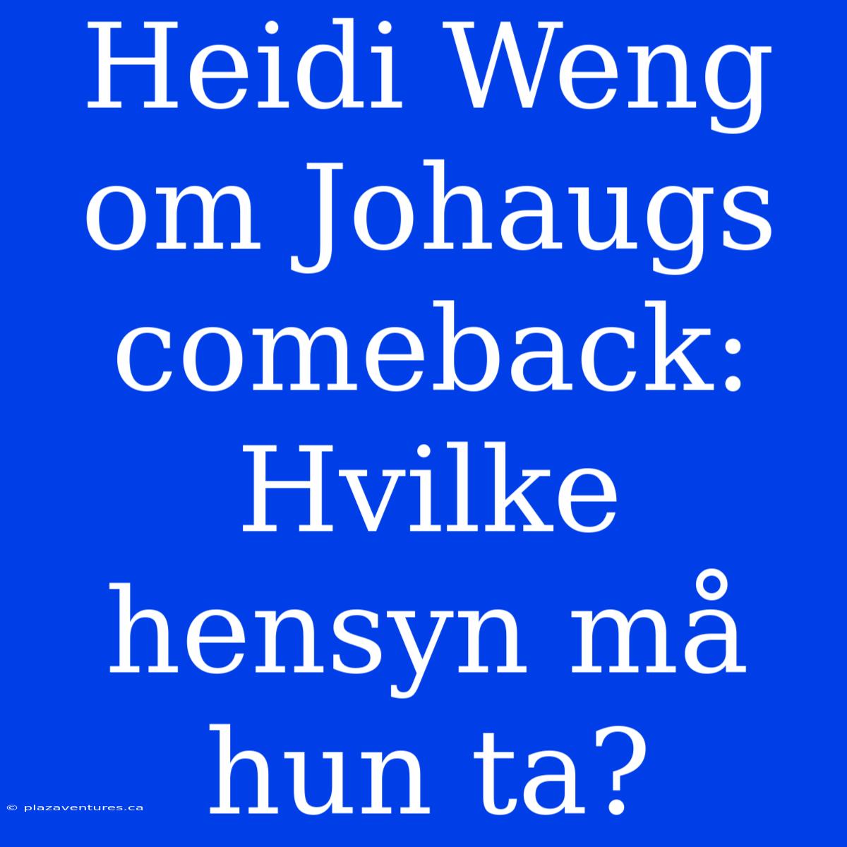 Heidi Weng Om Johaugs Comeback: Hvilke Hensyn Må Hun Ta?