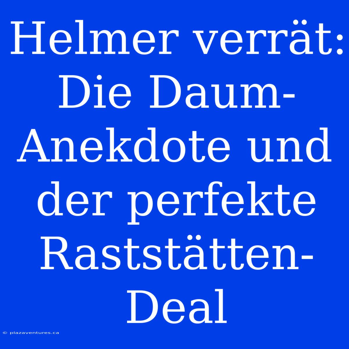 Helmer Verrät: Die Daum-Anekdote Und Der Perfekte Raststätten-Deal