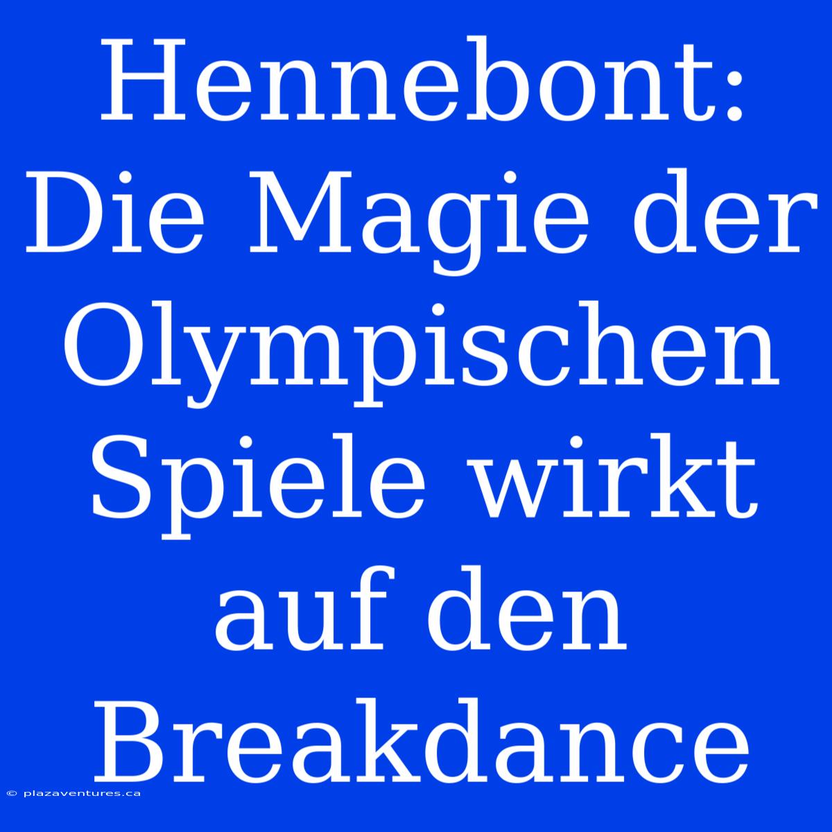 Hennebont: Die Magie Der Olympischen Spiele Wirkt Auf Den Breakdance