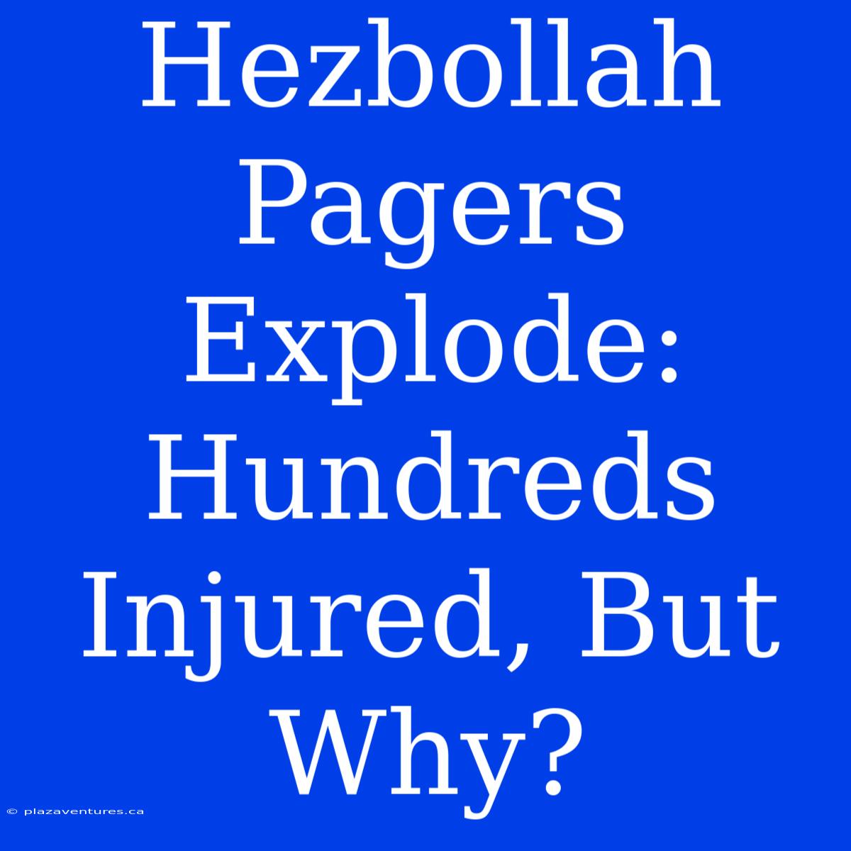 Hezbollah Pagers Explode: Hundreds Injured, But Why?