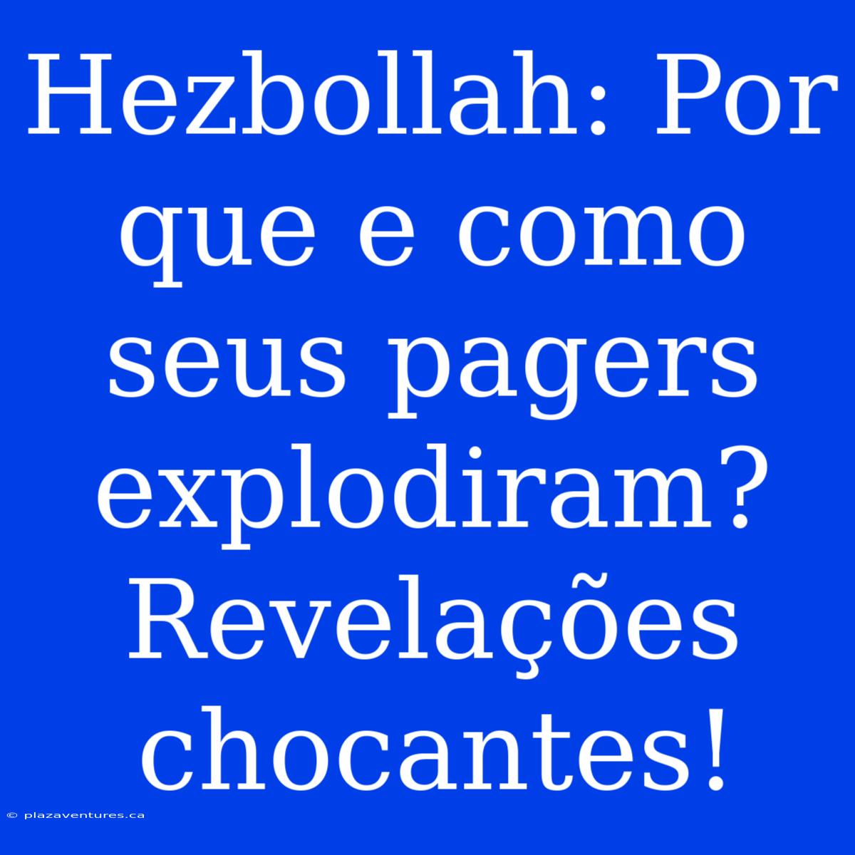 Hezbollah: Por Que E Como Seus Pagers Explodiram? Revelações Chocantes!