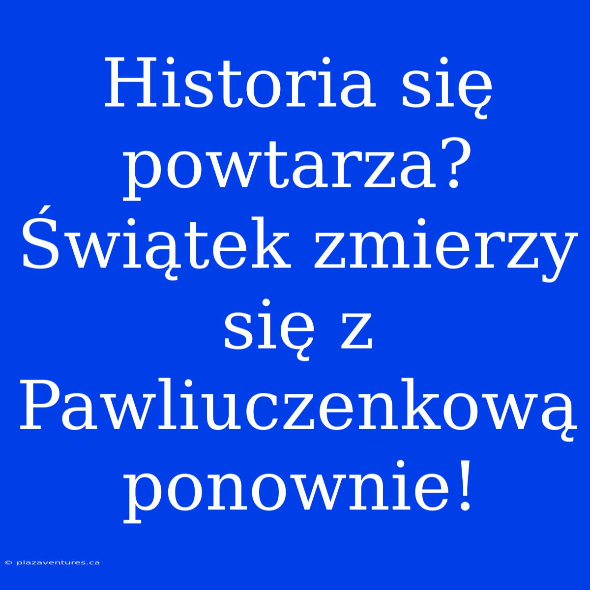 Historia Się Powtarza? Świątek Zmierzy Się Z Pawliuczenkową Ponownie!