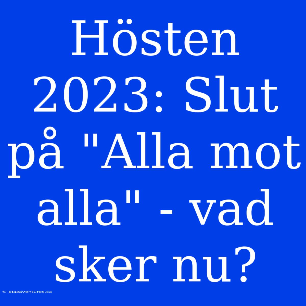 Hösten 2023: Slut På 