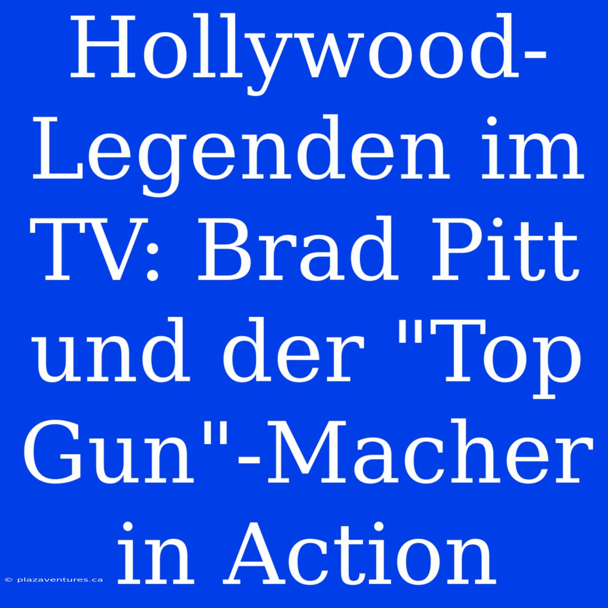 Hollywood-Legenden Im TV: Brad Pitt Und Der 