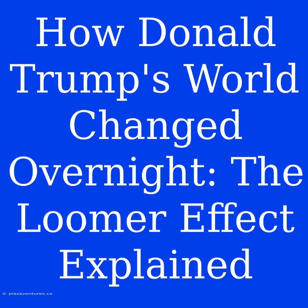 How Donald Trump's World Changed Overnight: The Loomer Effect Explained