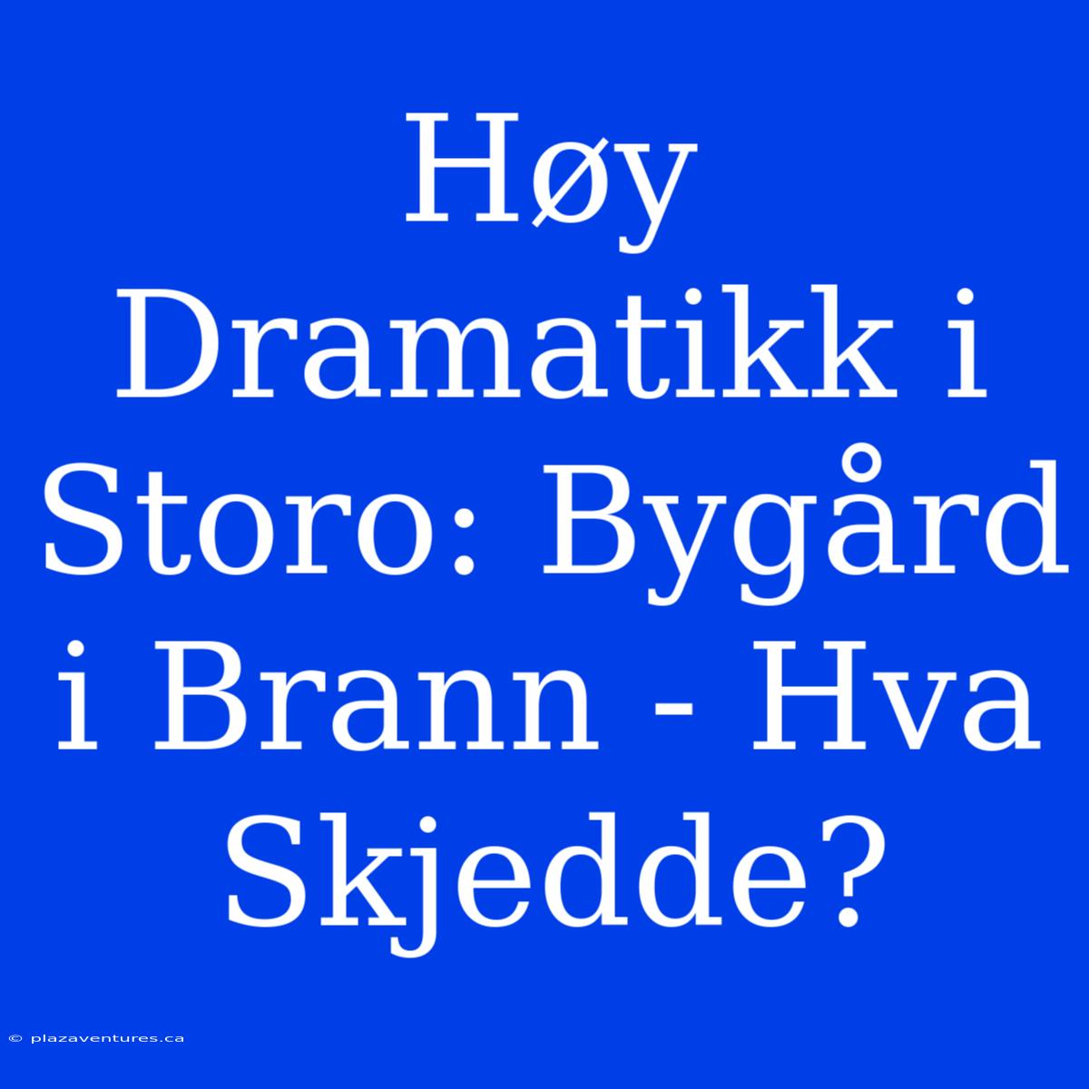 Høy Dramatikk I Storo: Bygård I Brann - Hva Skjedde?