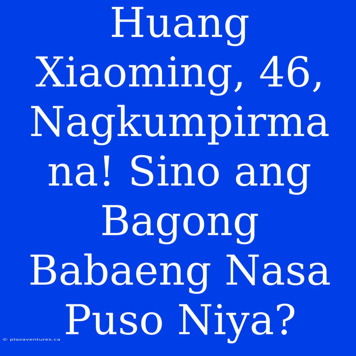 Huang Xiaoming, 46, Nagkumpirma Na! Sino Ang Bagong Babaeng Nasa Puso Niya?