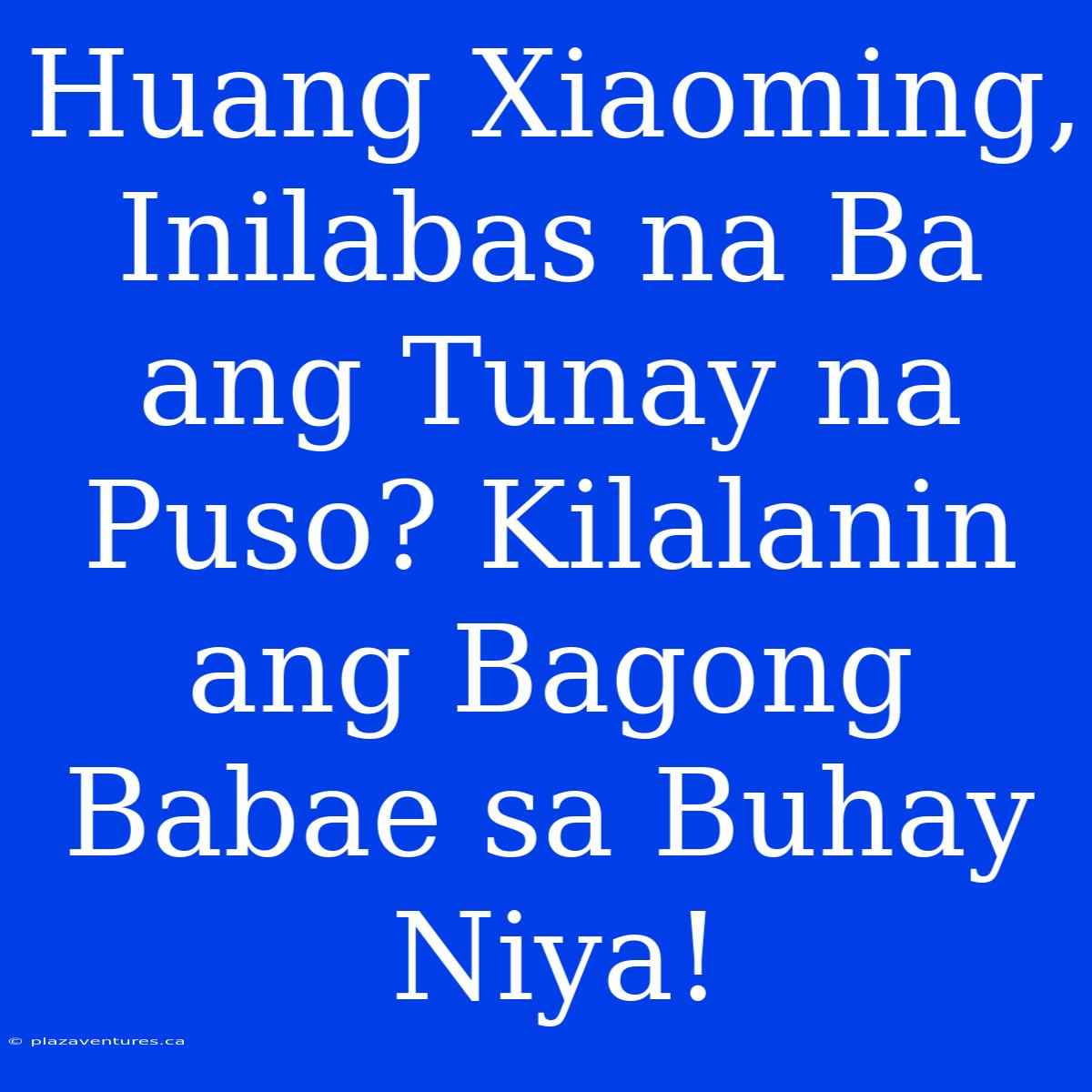 Huang Xiaoming, Inilabas Na Ba Ang Tunay Na Puso? Kilalanin Ang Bagong Babae Sa Buhay Niya!