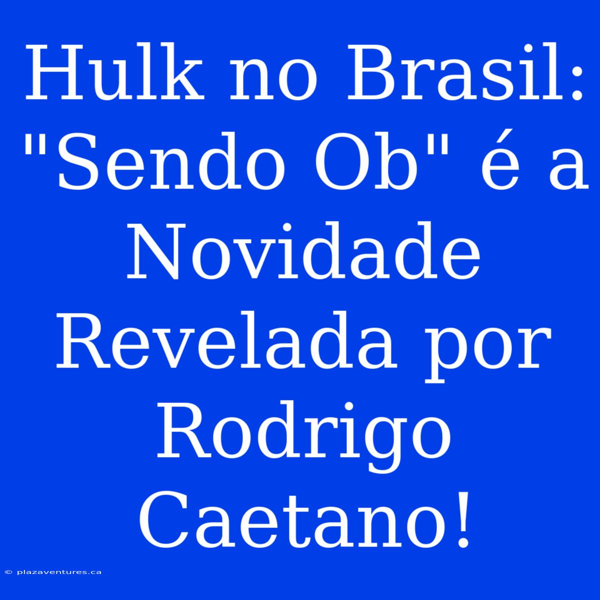 Hulk No Brasil: 