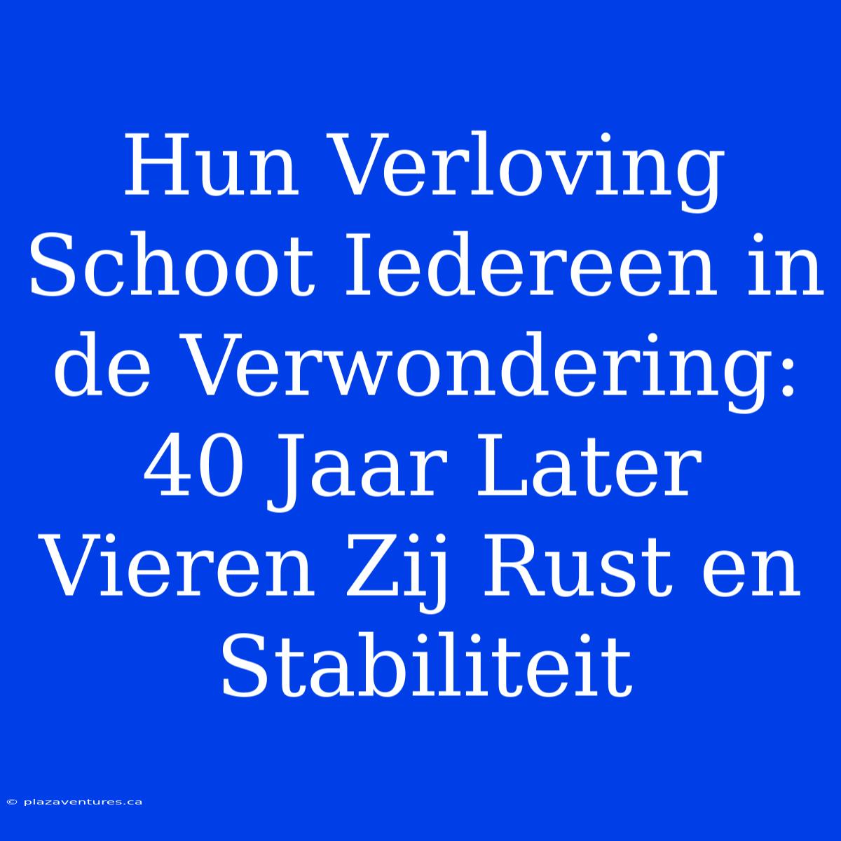 Hun Verloving Schoot Iedereen In De Verwondering: 40 Jaar Later Vieren Zij Rust En Stabiliteit