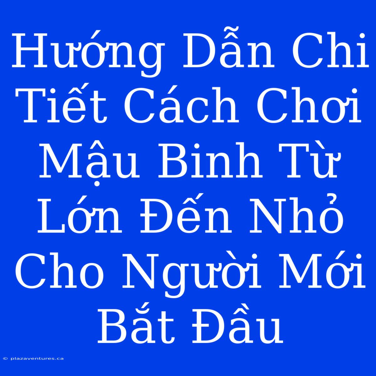 Hướng Dẫn Chi Tiết Cách Chơi Mậu Binh Từ Lớn Đến Nhỏ Cho Người Mới Bắt Đầu