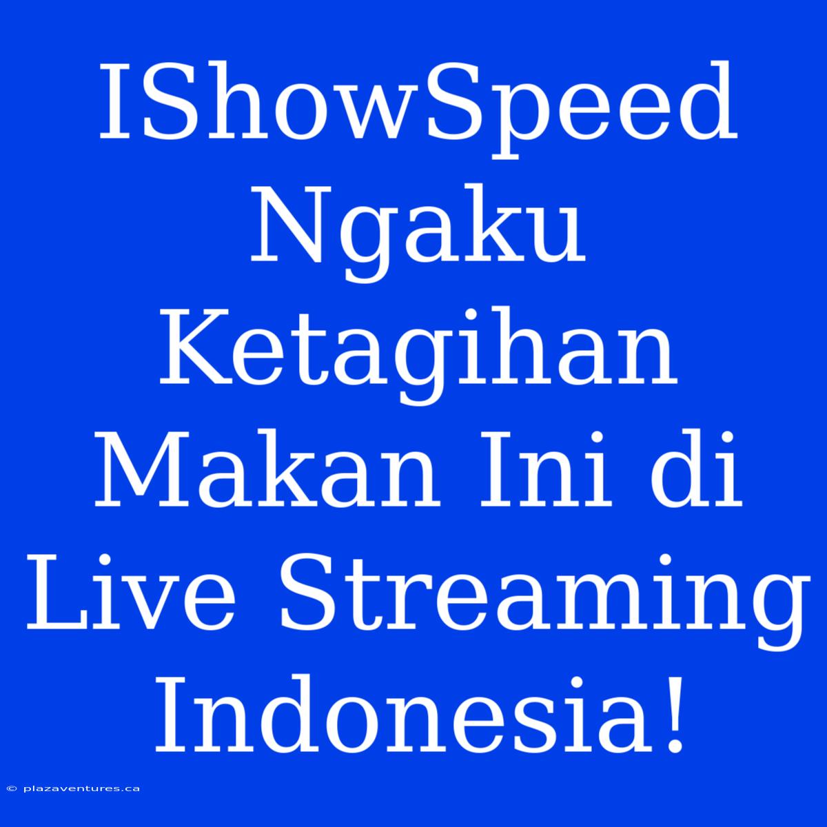 IShowSpeed Ngaku Ketagihan Makan Ini Di Live Streaming Indonesia!