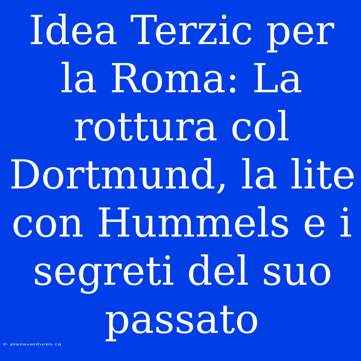 Idea Terzic Per La Roma: La Rottura Col Dortmund, La Lite Con Hummels E I Segreti Del Suo Passato