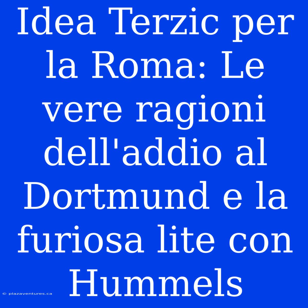 Idea Terzic Per La Roma: Le Vere Ragioni Dell'addio Al Dortmund E La Furiosa Lite Con Hummels