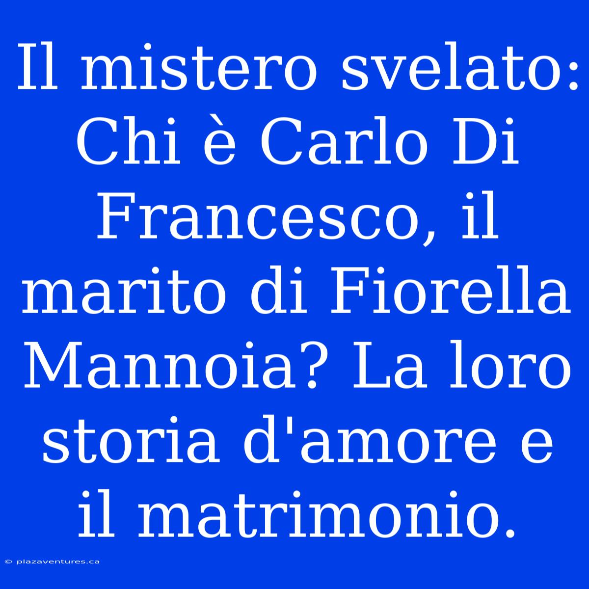 Il Mistero Svelato: Chi È Carlo Di Francesco, Il Marito Di Fiorella Mannoia? La Loro Storia D'amore E Il Matrimonio.