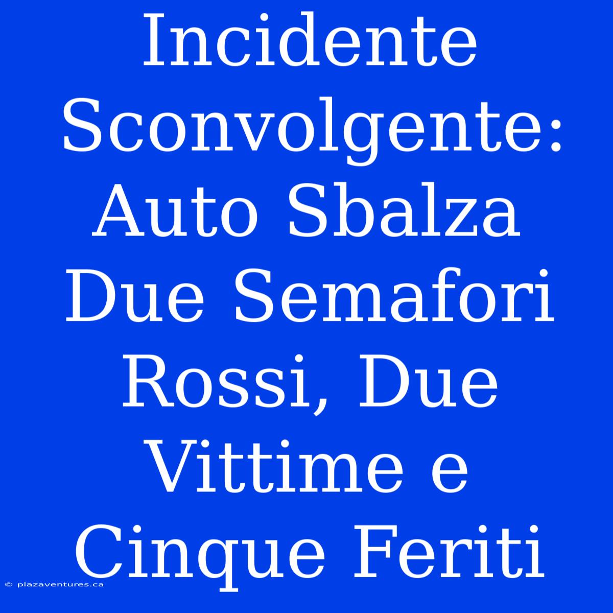 Incidente Sconvolgente: Auto Sbalza Due Semafori Rossi, Due Vittime E Cinque Feriti