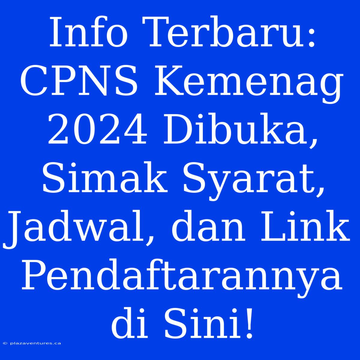 Info Terbaru: CPNS Kemenag 2024 Dibuka, Simak Syarat, Jadwal, Dan Link Pendaftarannya Di Sini!