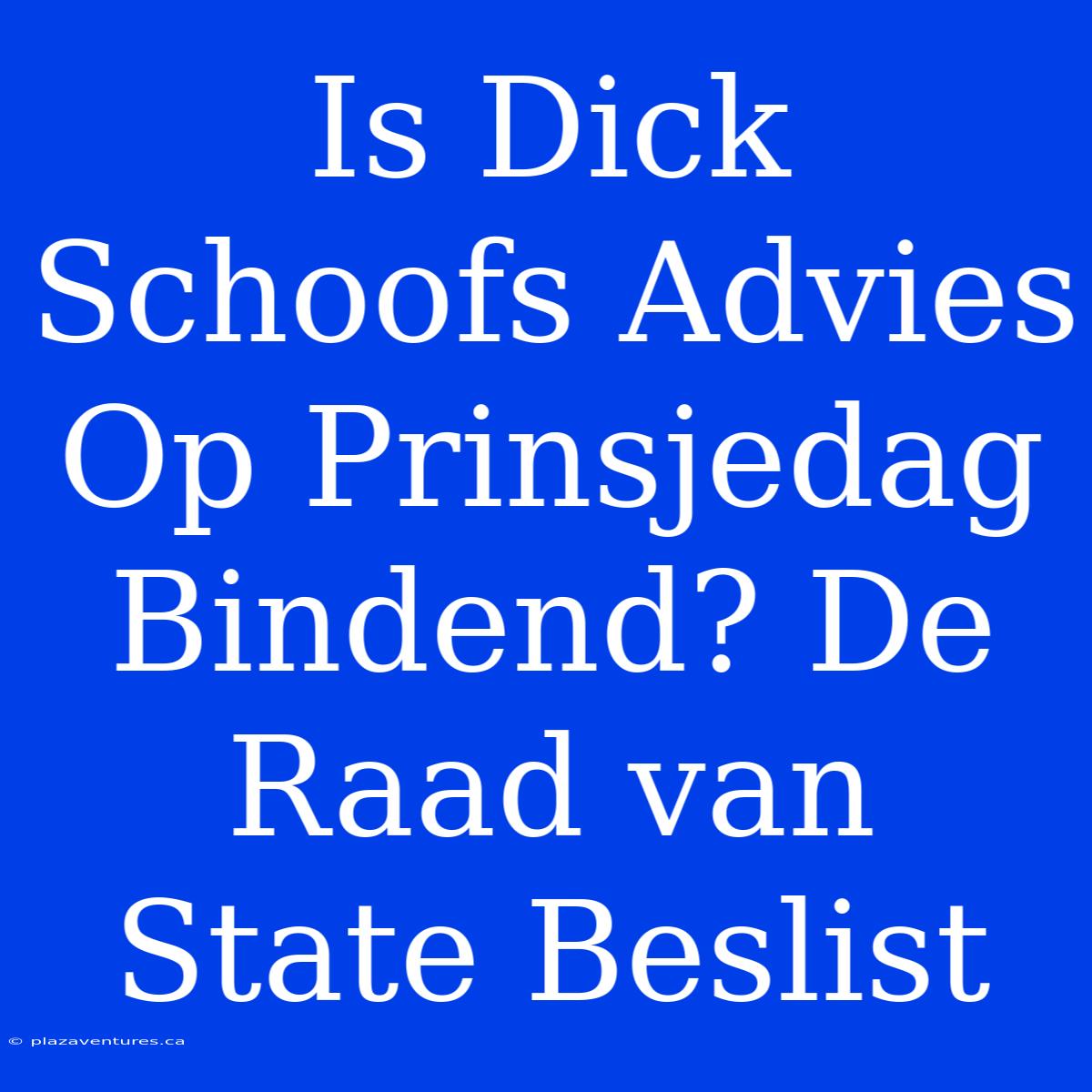 Is Dick Schoofs Advies Op Prinsjedag Bindend? De Raad Van State Beslist