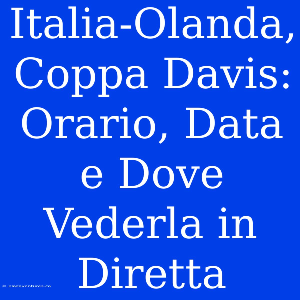 Italia-Olanda, Coppa Davis: Orario, Data E Dove Vederla In Diretta