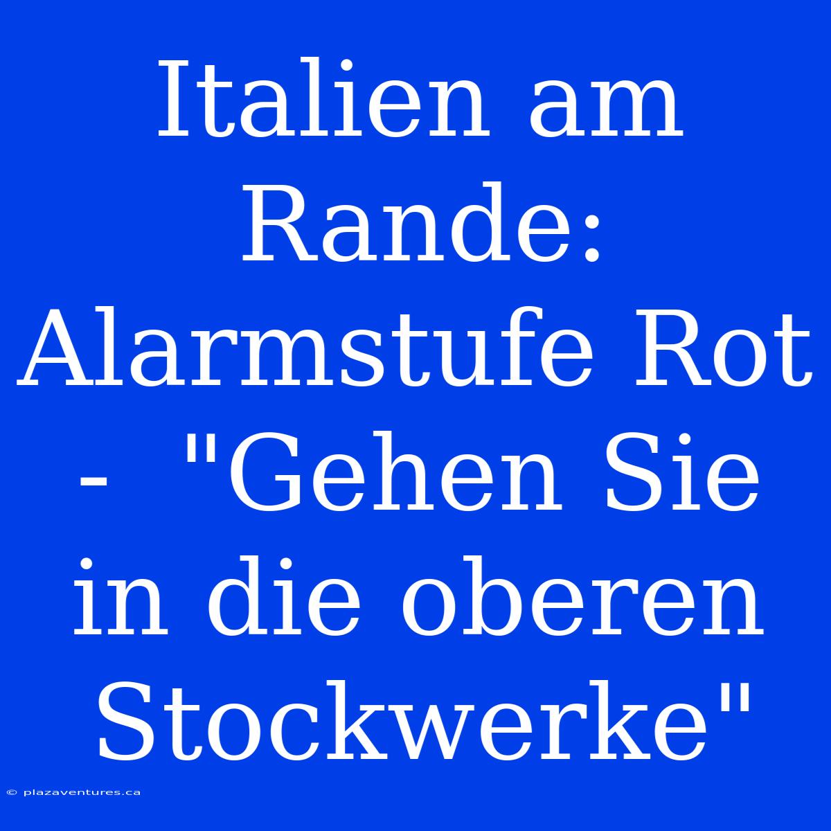 Italien Am Rande: Alarmstufe Rot -  