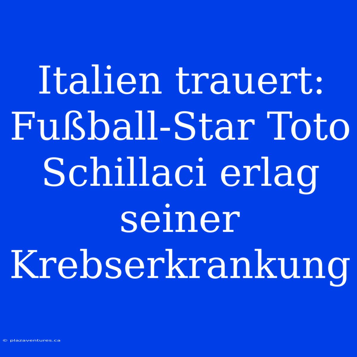 Italien Trauert: Fußball-Star Toto Schillaci Erlag Seiner Krebserkrankung