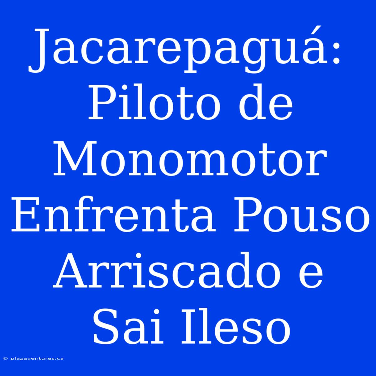 Jacarepaguá: Piloto De Monomotor  Enfrenta Pouso Arriscado E Sai Ileso