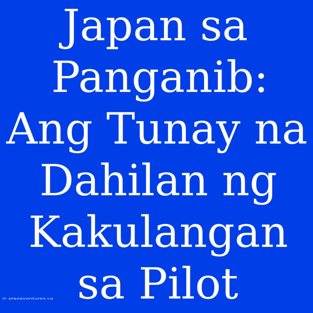 Japan Sa Panganib: Ang Tunay Na Dahilan Ng Kakulangan Sa Pilot