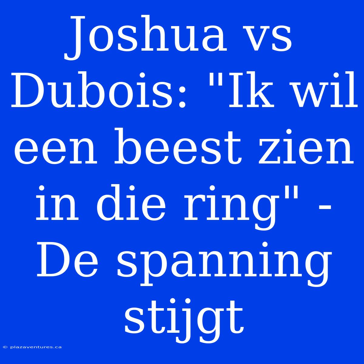 Joshua Vs Dubois: 