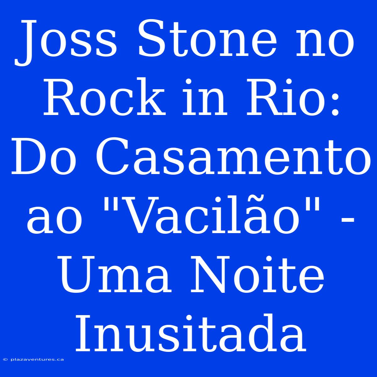 Joss Stone No Rock In Rio: Do Casamento Ao 