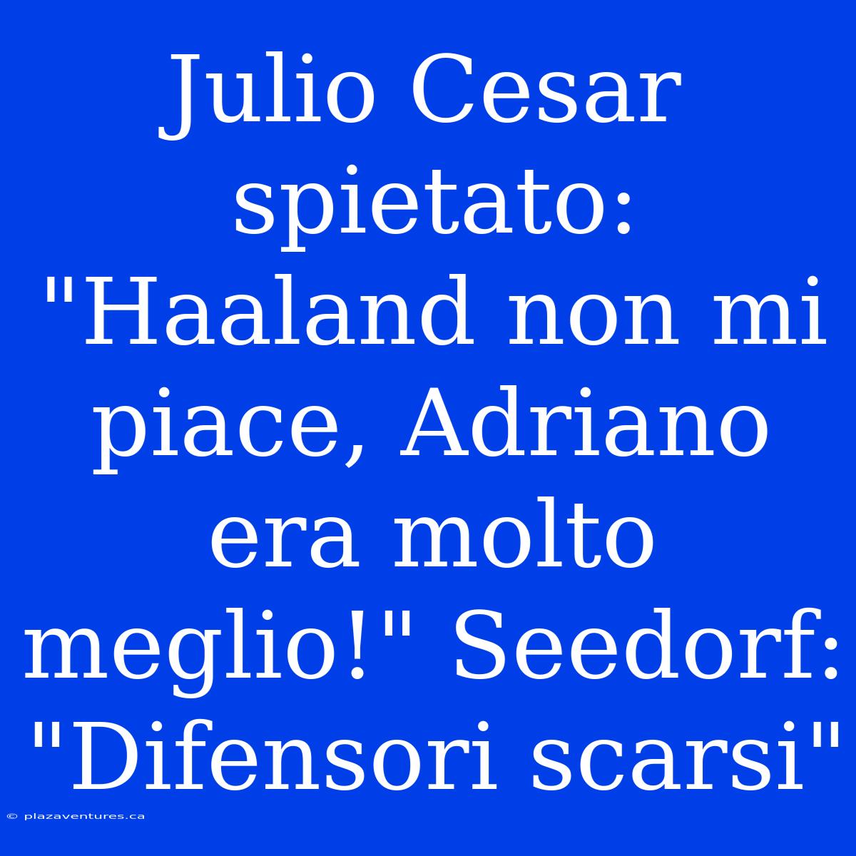 Julio Cesar Spietato: 