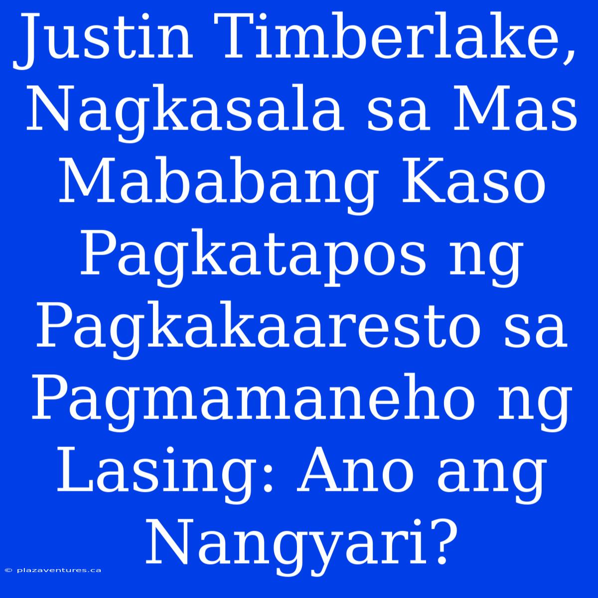 Justin Timberlake, Nagkasala Sa Mas Mababang Kaso Pagkatapos Ng Pagkakaaresto Sa Pagmamaneho Ng Lasing: Ano Ang Nangyari?