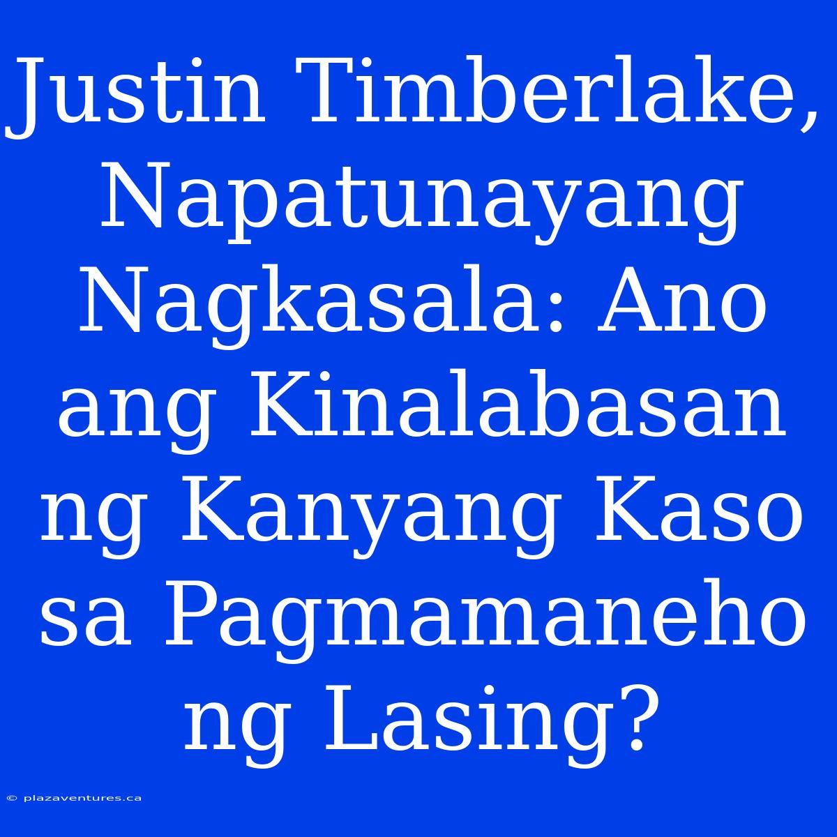 Justin Timberlake, Napatunayang Nagkasala: Ano Ang Kinalabasan Ng Kanyang Kaso Sa Pagmamaneho Ng Lasing?