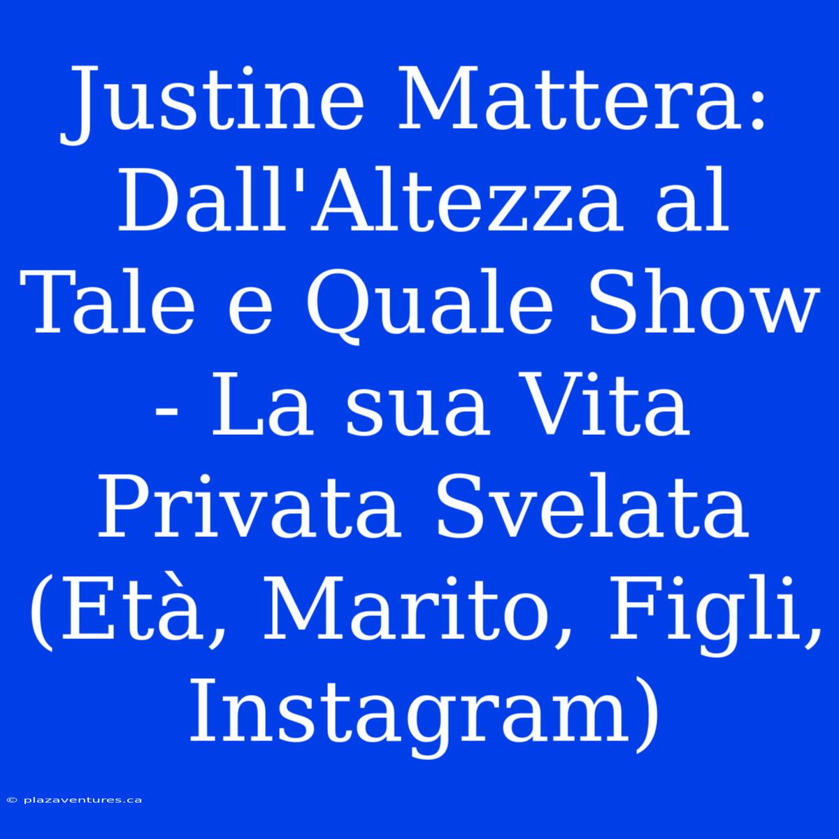 Justine Mattera: Dall'Altezza Al Tale E Quale Show - La Sua Vita Privata Svelata (Età, Marito, Figli, Instagram)