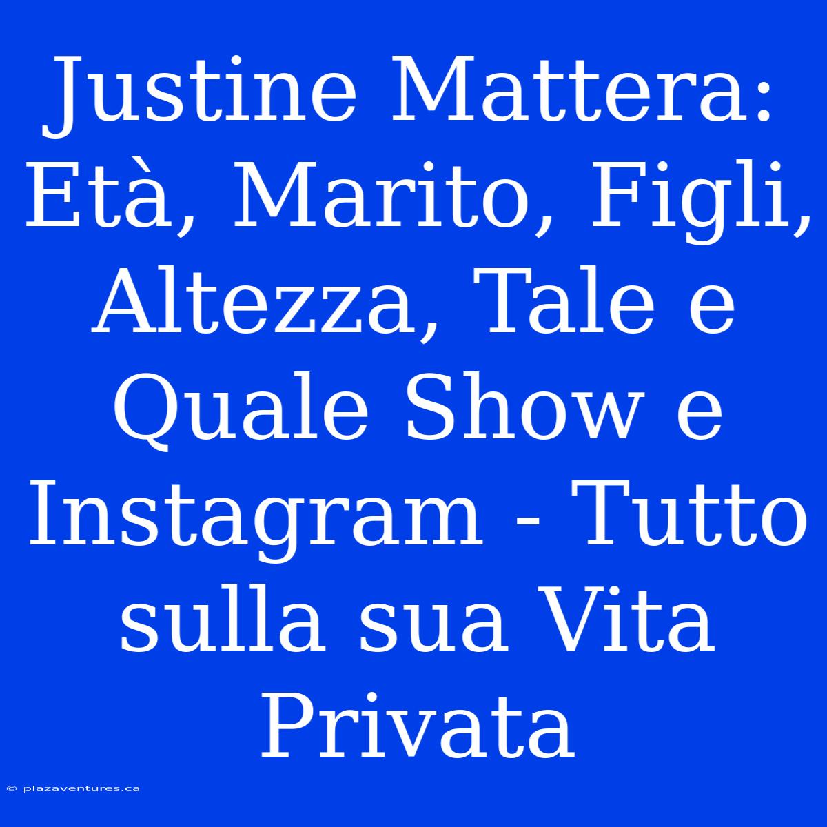 Justine Mattera: Età, Marito, Figli, Altezza, Tale E Quale Show E Instagram - Tutto Sulla Sua Vita Privata