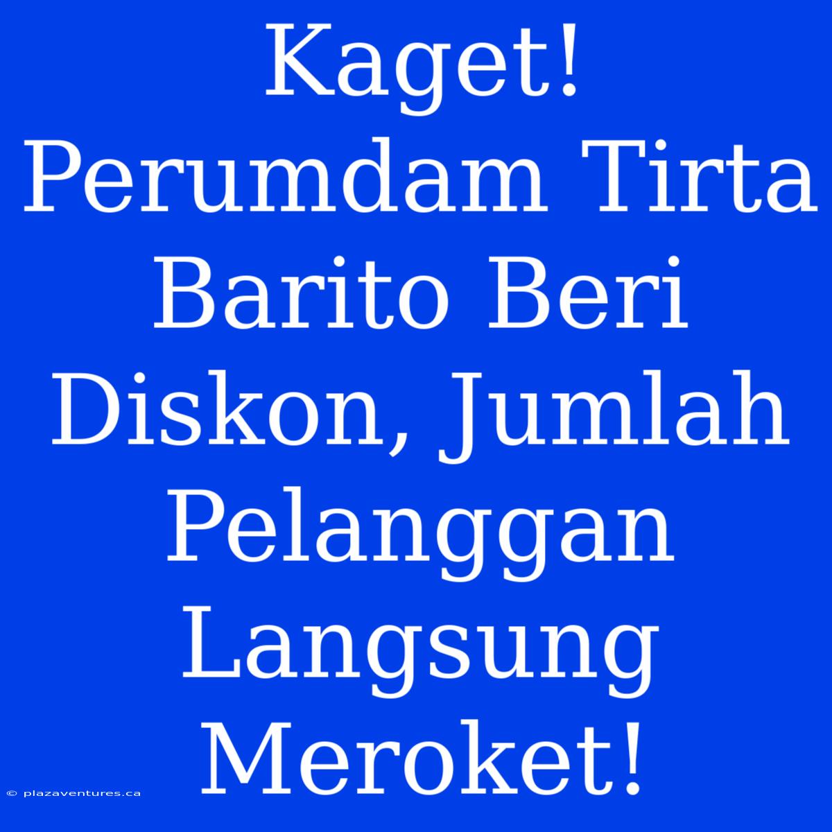 Kaget! Perumdam Tirta Barito Beri Diskon, Jumlah Pelanggan Langsung Meroket!