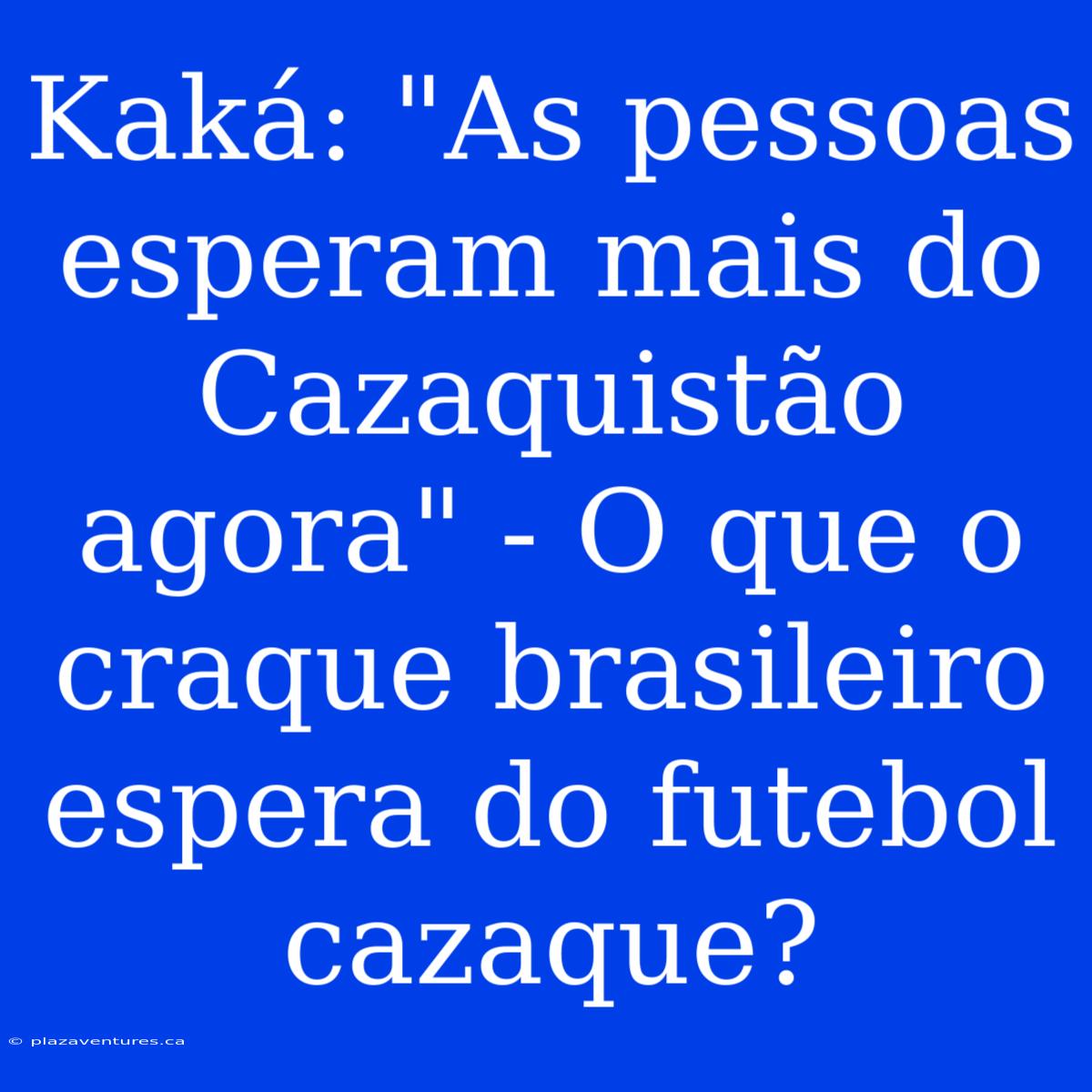 Kaká: 